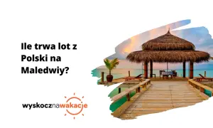 Ile trwa lot z Polski na Malediwy? Tropikalny raj czeka!