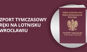 Paszport tymczasowy Wrocław - szybka pomoc na lotnisku. Dokument podróży Rzeczypospolitej Polskiej.