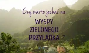 Górzysty krajobraz Wysp Zielonego Przylądka z kolorowymi domkami. Czy warto jechać na Wyspy Zielonego Przylądka?