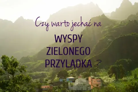 Górzysty krajobraz Wysp Zielonego Przylądka z kolorowymi domkami. Czy warto jechać na Wyspy Zielonego Przylądka?