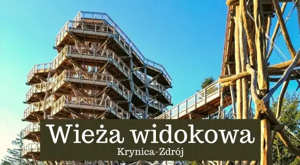 Drewniana wieża widokowa w Krynicy-Zdroju oferuje niezapomniany spacer w koronach drzew.