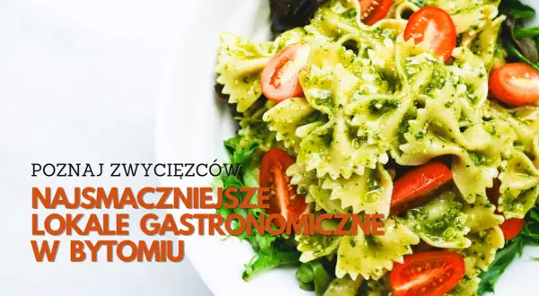 Bytom gdzie zjeść - najlepsze miejsca na smaczne posiłki w mieście