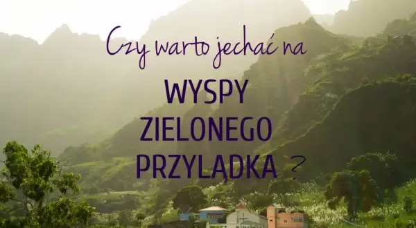 Górzysty krajobraz Wysp Zielonego Przylądka z kolorowymi domkami. Czy warto jechać na Wyspy Zielonego Przylądka?